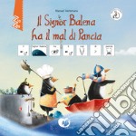 Il signor Balena ha mal di pancia. InBook. Ediz. CAA libro