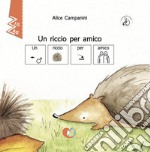 Un riccio per amico. InBook. Ediz. CAA libro