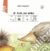 Un riccio per amico. InBook. Ediz. CAA libro