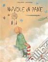 Nuvole di pane. Ediz. a colori libro di Bartoli Cristina