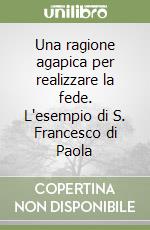 Una ragione agapica per realizzare la fede. L'esempio di S. Francesco di Paola