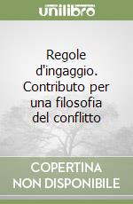 Regole d'ingaggio. Contributo per una filosofia del conflitto libro