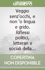 Veggio senz'occhi, e non 'o lingua e grido. Riflessi politici, letterari e sociali della follia libro