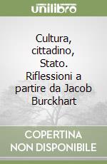 Cultura, cittadino, Stato. Riflessioni a partire da Jacob Burckhart libro