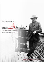 Der abschied. L'ultimo anno di vita di Gustav Mahler libro