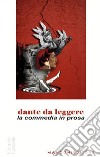 Dante da leggere. La commedia in prosa libro