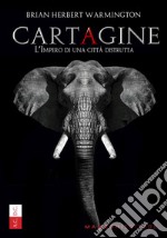 Cartagine. L'impero di una città distrutta libro