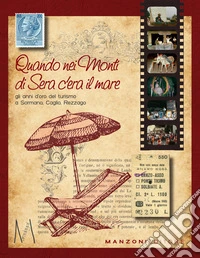 Quando nei Monti di sera c'era il mare. Gli anni d'oro del turismo a Sormano, Caglio, Rezzago libro
