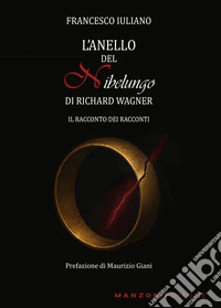 L'Anello del Nibelungo di Richard Wagner libro