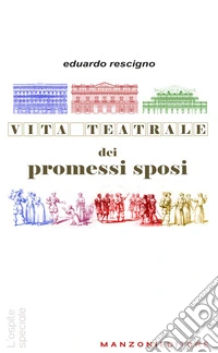 Vita teatrale dei Promessi sposi libro