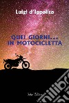 Quei giorni... in motocicletta libro