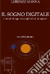 Il sogno digitale. Il mondo di oggi visto dagli occhi di un ragazzo libro