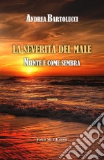 La severità del male. Niente è come sembra libro