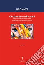 L'arcobaleno nelle mani. Nubicuculia tornerà a vivere libro