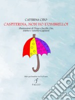 Caspiterina, non ho l'ombrello! libro