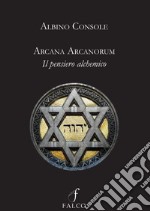 Arcana arcanorum. Il pensiero alchemico