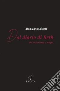 Dal diario di Beth. Tra esoterismo e magia libro