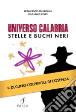 Universo Calabria. Stelle e buchi neri. Il declino colpevole di Cosenza