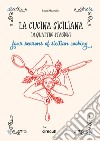 La cucina siciliana in quattro stagioni. Four season of sicilian cooking. Ediz. italiana e inglese libro
