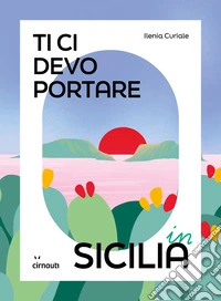 Ti ci devo portare in Sicilia libro