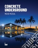 Concrete Underground. Ediz. italiana libro