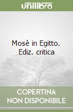 Mosè in Egitto. Ediz. critica