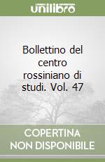 Bollettino del centro rossiniano di studi. Vol. 47 libro