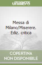 Messa di Milano/Miserere. Ediz. critica libro