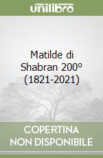 Matilde di Shabran 200° (1821-2021) libro
