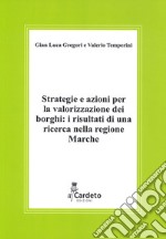 Strategie e azioni per la valorizzazione dei borghi: i risultati di una ricerca nella regione Marche. Rapporto di ricerca