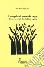 Il Vangelo di seconda mano. Diario domenicale di un fedele irrequieto