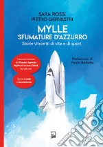 Mylle sfumature d'azzurro. Storie vincenti di vita e di sport. Vol. 1 libro