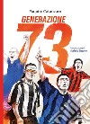 Generazione 73 libro di Catanzaro Paquito