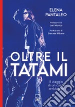 Oltre il tatami. Il viaggio di un cuore ambizioso