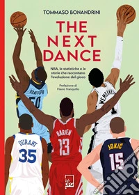 The next dance. NBA, le statistiche e le storie che raccontano l'evoluzione del gioco libro