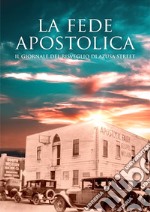 La fede apostolica. Il giornale del risveglio di Azusa Street libro