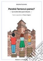 Perché Ferrara è persa? La nostra idea può vincere