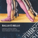 Ballo è bello. Programmi, recensioni e aneddoti del Festival di Comacchio diretto da Vittoria Ottolenghi e Leonetta Bentivoglio libro