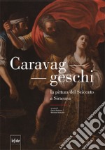 Caravaggeschi. La pittura del Seicento a Siracusa libro