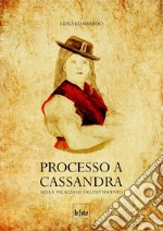 Processo a Cassandra. Nella Palazzolo dell'Ottocento libro