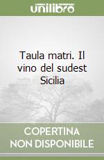 Taula matri. Il vino del sudest Sicilia libro