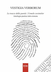 Vestigia verborum. Le tracce delle parole-Urmele cuvintelor. Ediz. bilingue