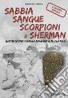 Sabbia sangue scorpioni e Sherman. Quei ragazzacci della folgore a El Alamein. Ediz. ampliata libro