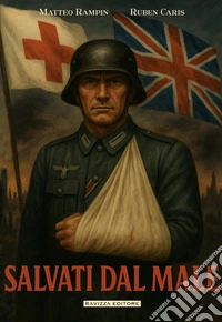 Salvati dal male. Manuale segreto britannico per simulare malattie e infermità nella Germania nazista libro