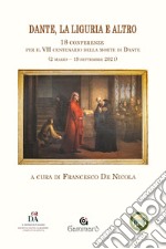 Dante, la Liguria e altro. 18 Conferenze per il VII centenario della morte di Dante (2 marzo-19 settembre 2021) libro