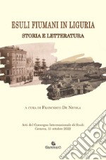 Esuli fiumani in Liguria. Storia e letteratura libro