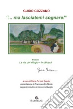 «... Ma lasciatemi sognare!»: La via del rifugio-I colloqui libro