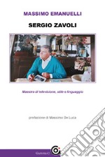 Sergio Zavoli. Maestro di televisione, stile e linguaggio libro