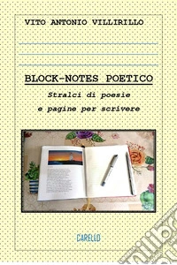 Block-notes poetico. Stralci di poesie e pagine per scrivere libro