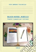 Block-notes poetico. Poesie e pagine per scrivere libro